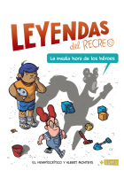 LEYENDAS DEL RECREO 1 - LA MEDIA HORA DE LOS HEROE